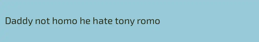 Daddy not homo he hate tony romo